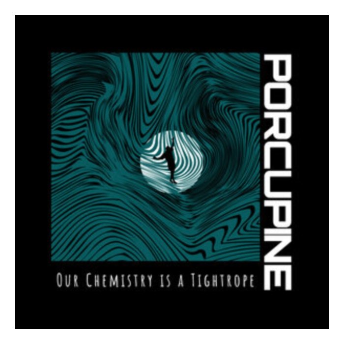 PORCUPINE - OUR CHEMISTRY IS A TIGHTROPE