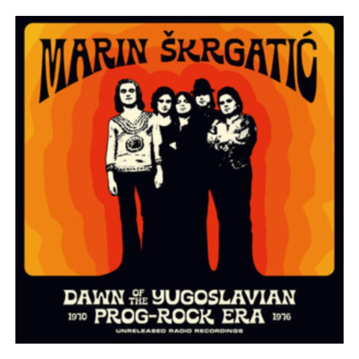 Dawn Of The Yugoslavian Prog-Rock Era: Unreleased Radio Recordings 1970-1976 - Skrgatic,Marin