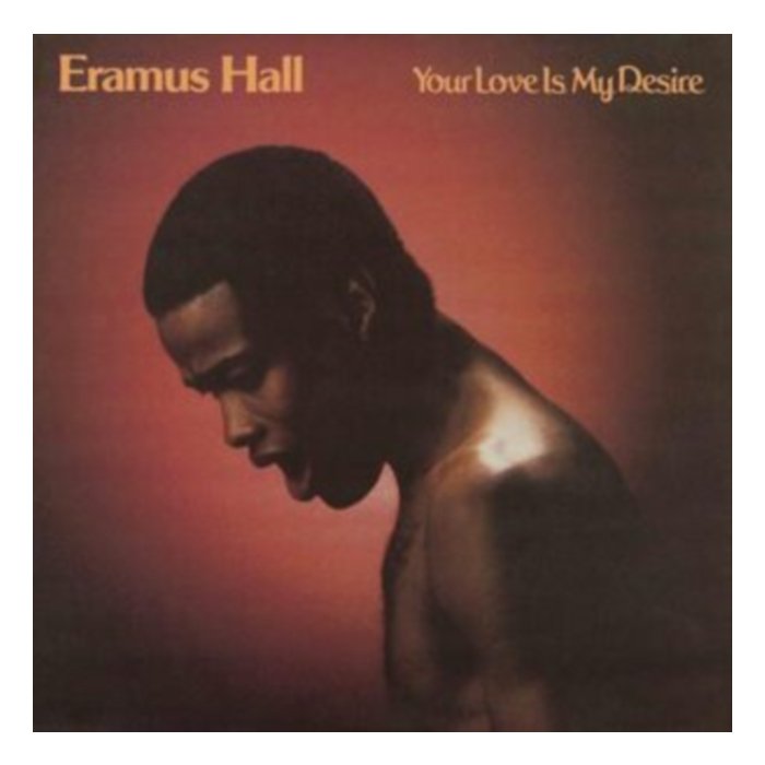 Your Love Is My Desire (Sunkissed Yellow Vinyl) - Eramus Hall
