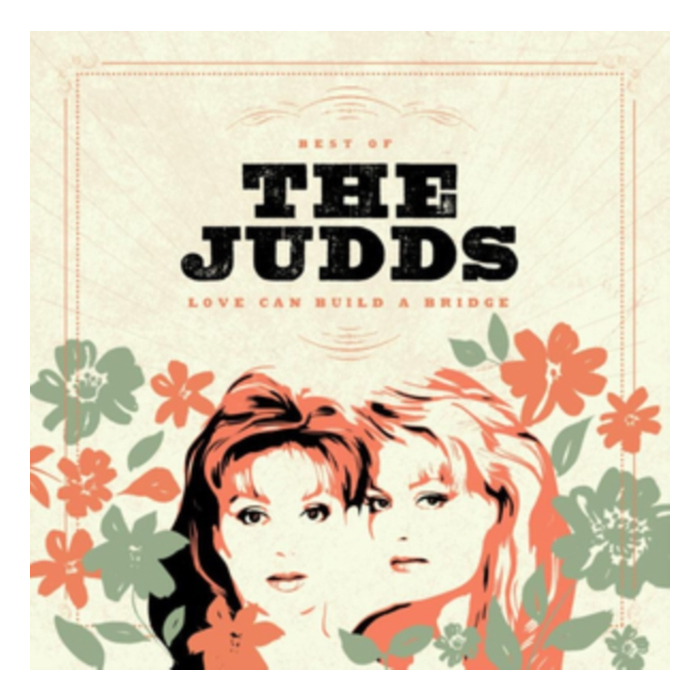 Judds - Love Can Build A Bridge: Best Of The Judd