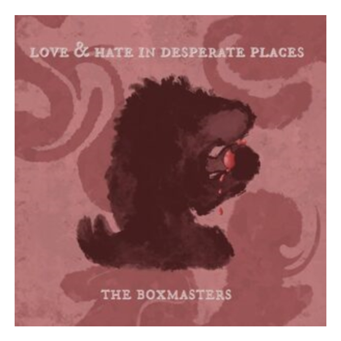 BOXMASTERS - LOVE & HATE IN DESPERATE PLACES