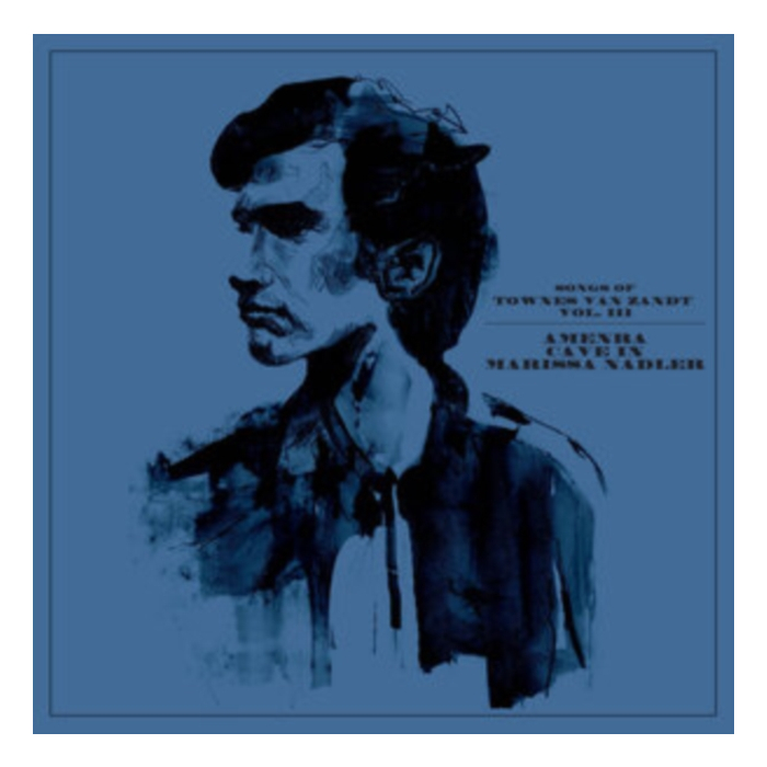 Songs Of Townes Van Zandt Vol. Iii - Amenra; Cave In; Marissa Nadler