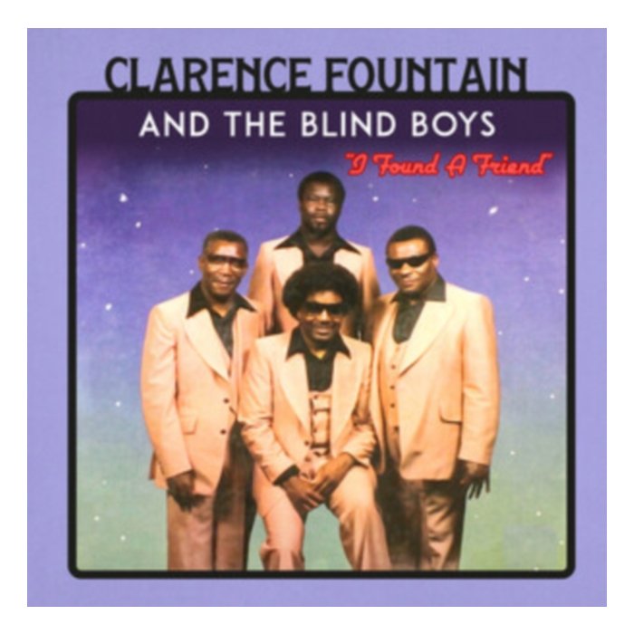 I Found A Friend (Clear Red Vinyl) - Clarence Fountain & The Blind Boys