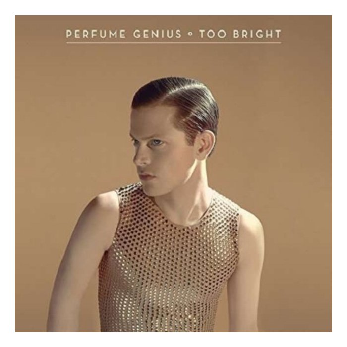 PERFUME GENIUS - TOO BRIGHT