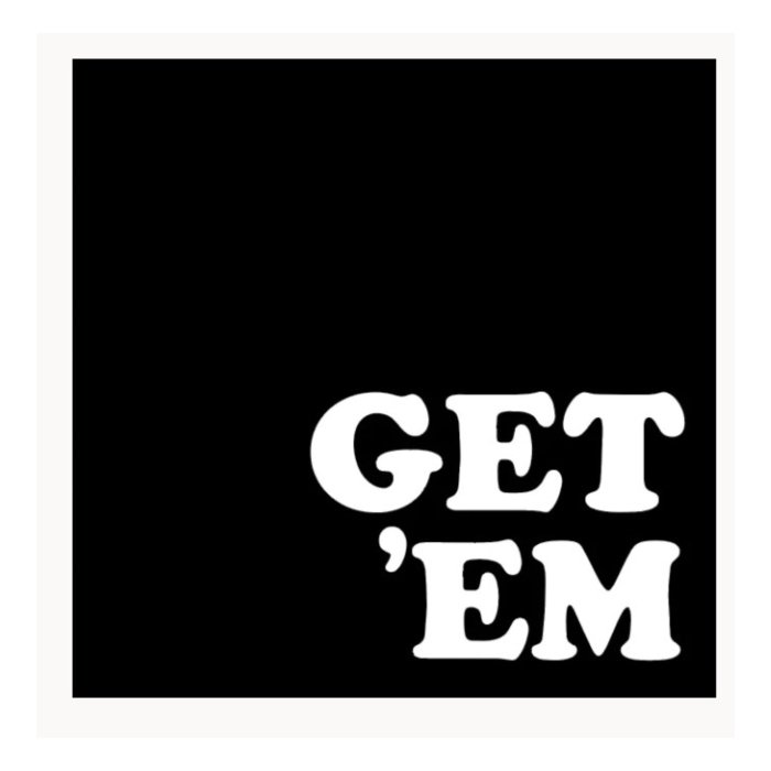 GET EM - GET 'EM