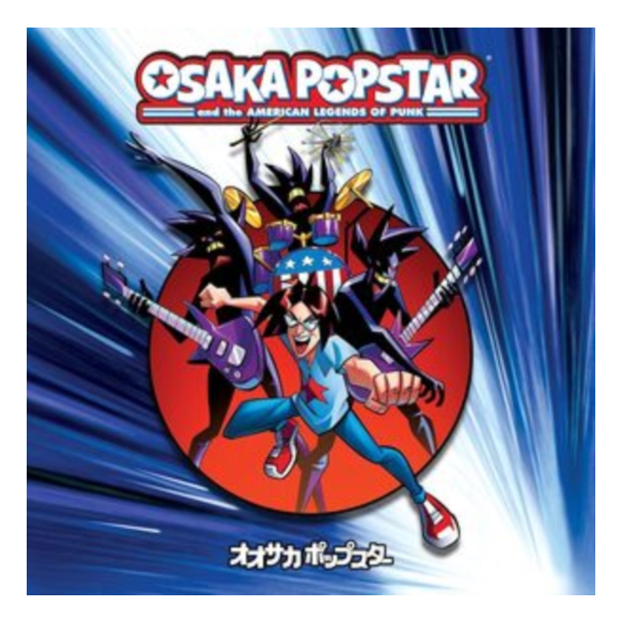 Osaka Popstar And The American Legends Of Punk (Expanded Edition) - Osaka Popstar