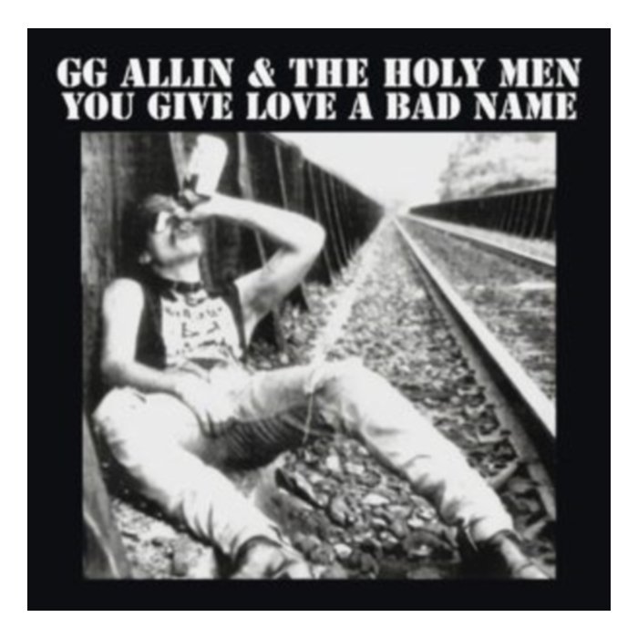 You Give Love A Bad Name - Gg Allin