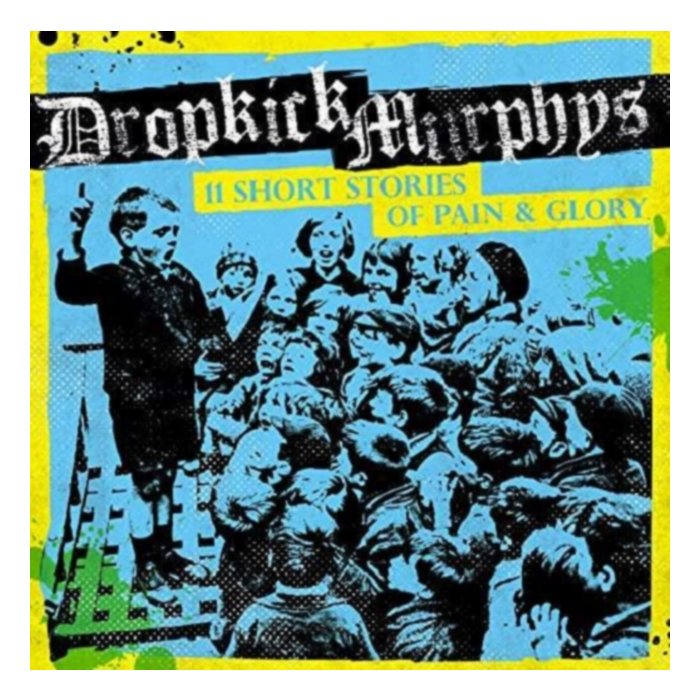 11 Short Stories Of Pain & Glory - Dropkick Murphys