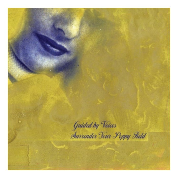 GUIDED BY VOICES - SURRENDER YOUR POPPY FIELD