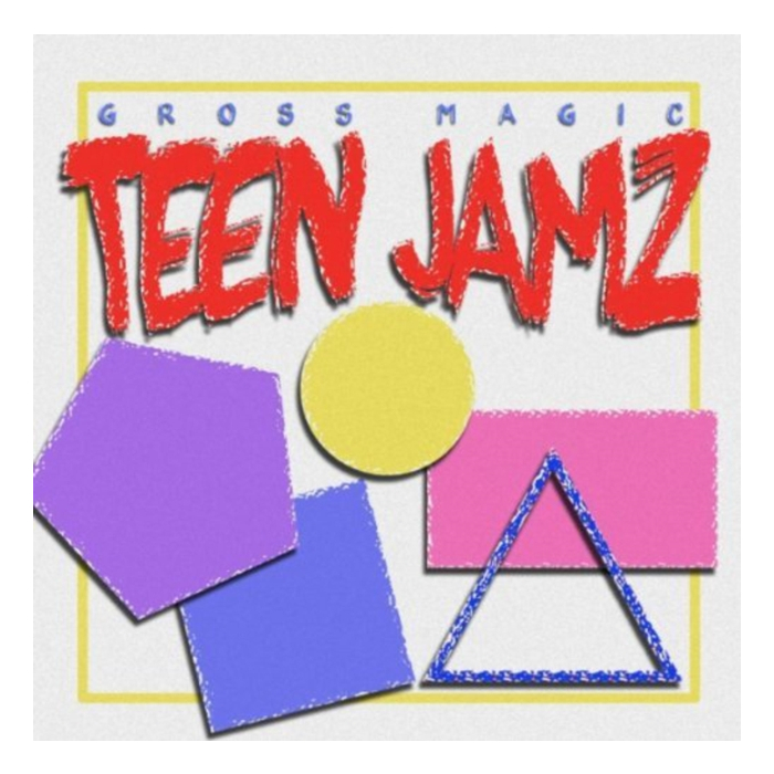 GROSS MAGIC - TEEN JAMZ