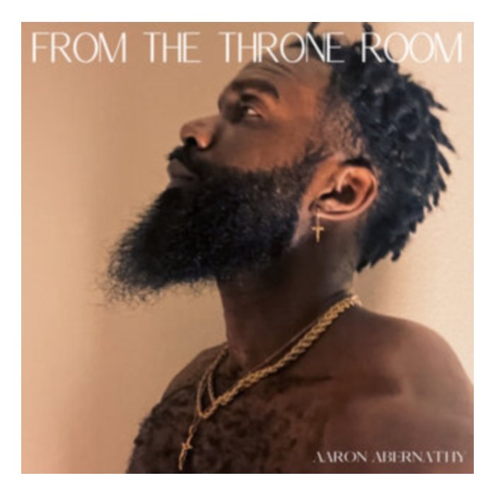 From The Throne Room - Aaron Abernathy