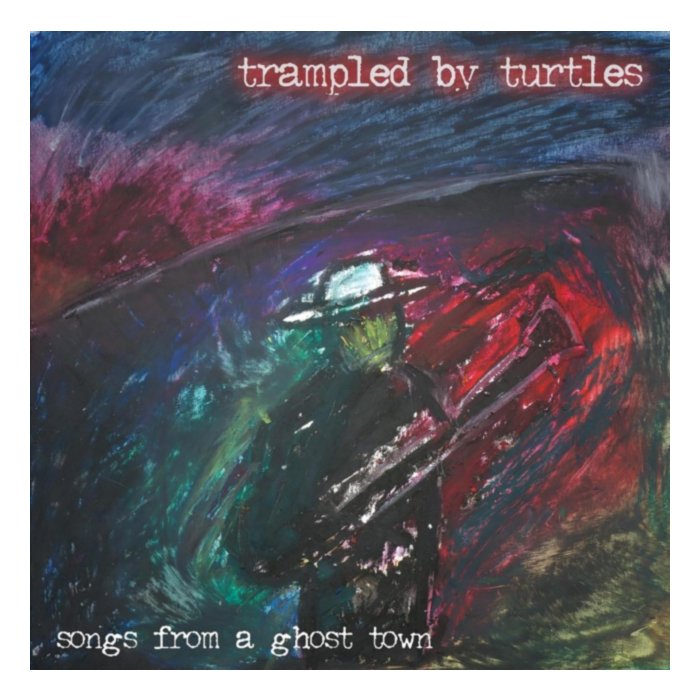Songs From A Ghost Town - Trampled By Turtles