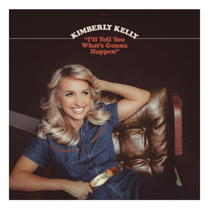 KIMBERLY KELLY - I'LL TELL YOU WHAT'S GONNA HAPPEN