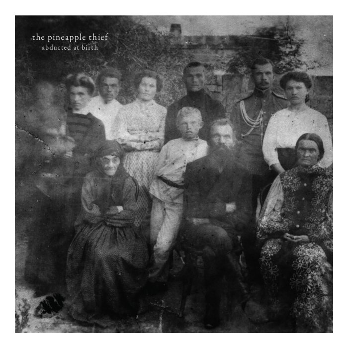 PINEAPPLE THIEF - ABDUCTED AT BIRTH