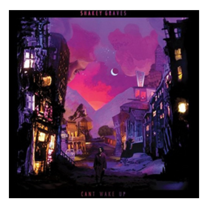 SHAKEY GRAVES - CAN'T WAKE UP