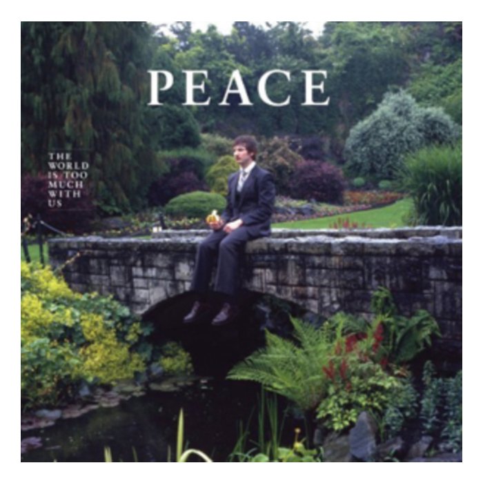 PEACE - WORLD IS TOO MUCH WITH US