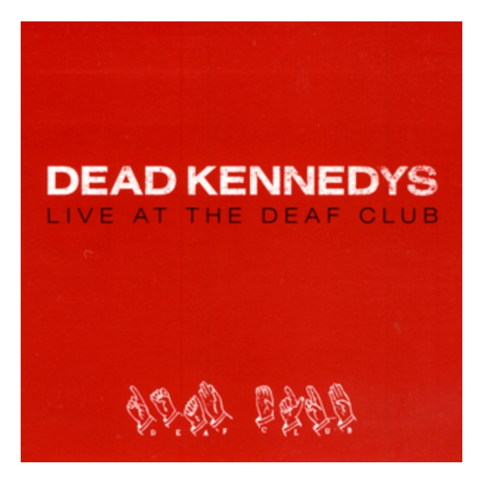DEAD KENNEDYS - LIVE AT THE DEAF CLUB