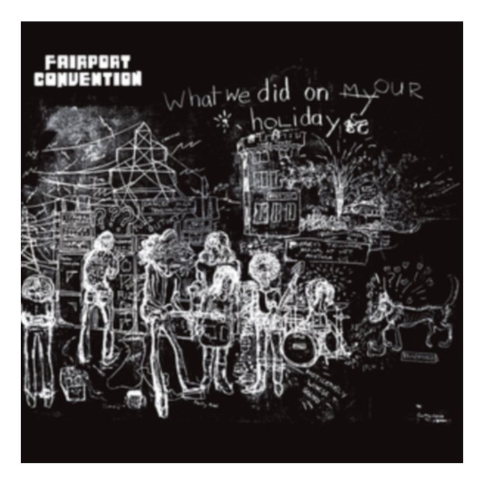 What We Did On Our Holidays - Fairport Convention