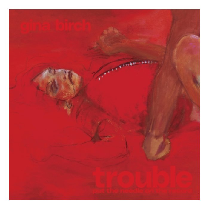 Trouble (Brush Stroke Vinyl) (I) - Gina Birch