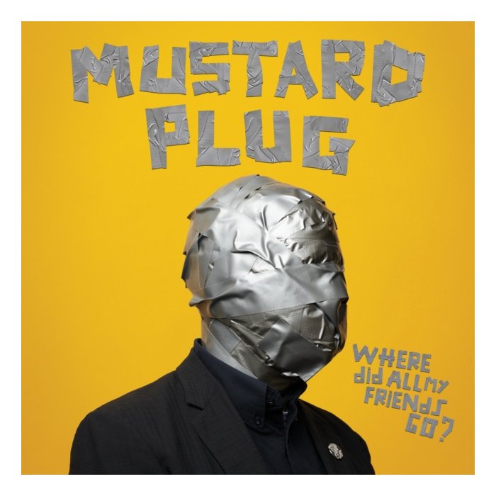 MUSTARD PLUG - WHERE DID ALL MY FRIENDS GO?