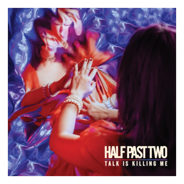 HALF PAST TWO - TALK IS KILLING ME (SOLID BONE VINYL)