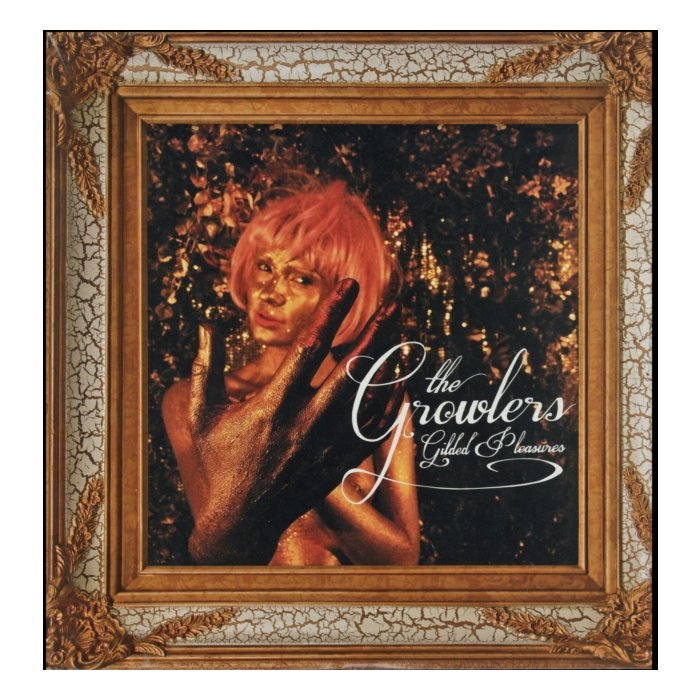GROWLERS - GILDED PLEASURES