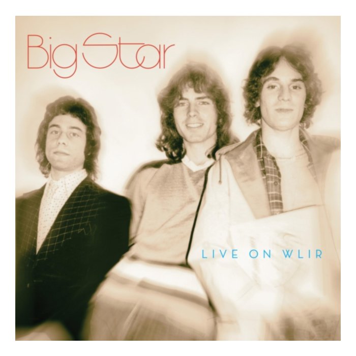 Live On Wlir - Big Star
