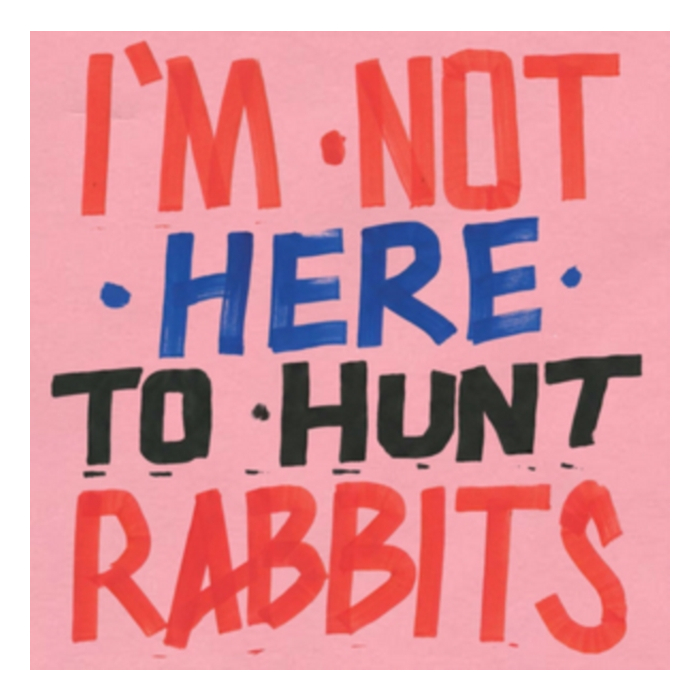 VARIOUS ARTISTS - I'M NOT HERE TO HUNT RABBITS (DL CODE FOR 8 BONUS TRACKS)