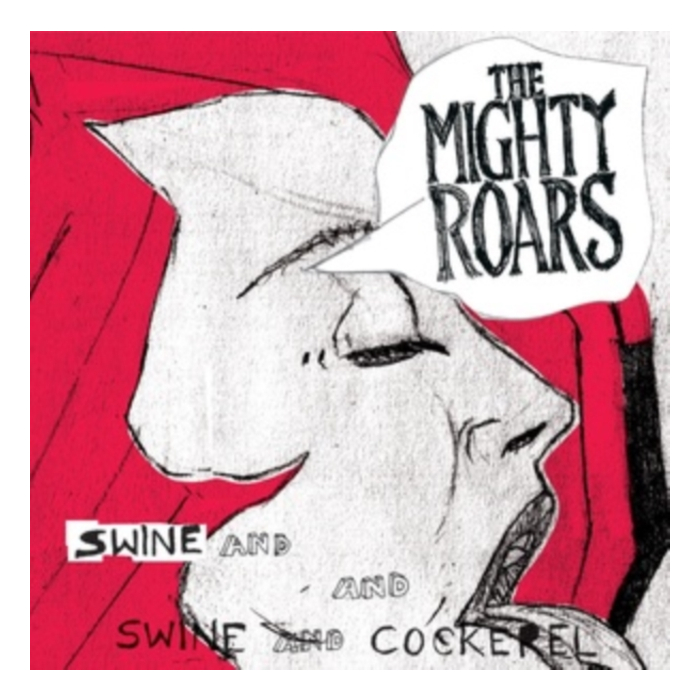 MIGHTY ROARS - SWINE & COCKEREL