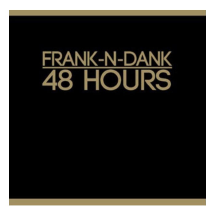 FRANK N DANK - 48 HOURS