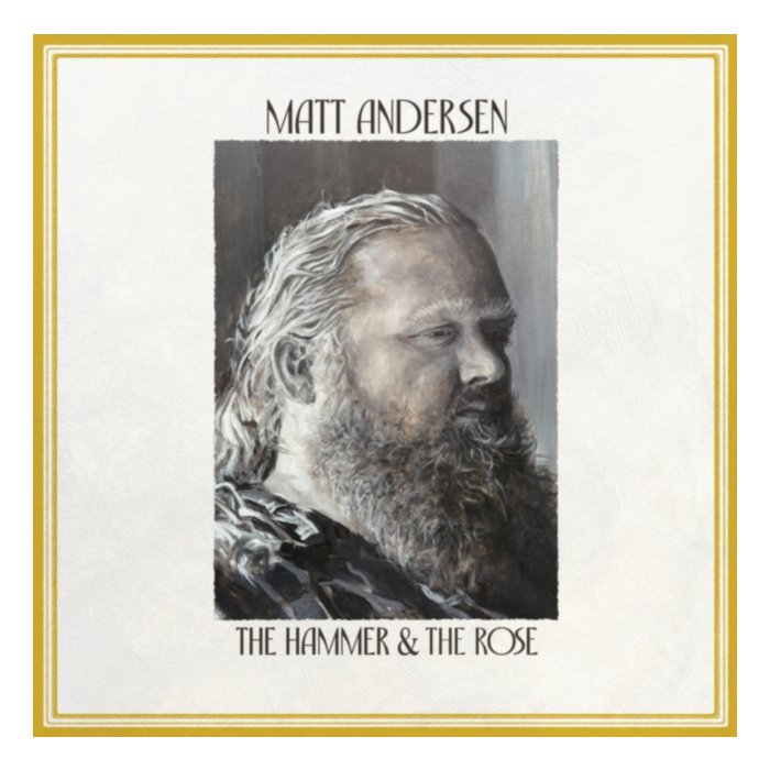 Hammer & The Rose - Matt Andersen