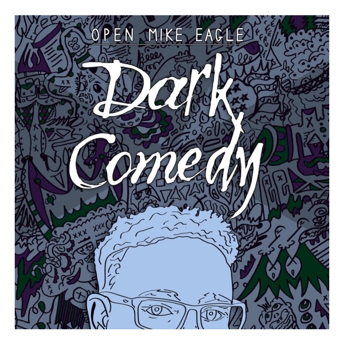 OPEN MIKE EAGLE - DARK COMEDY
