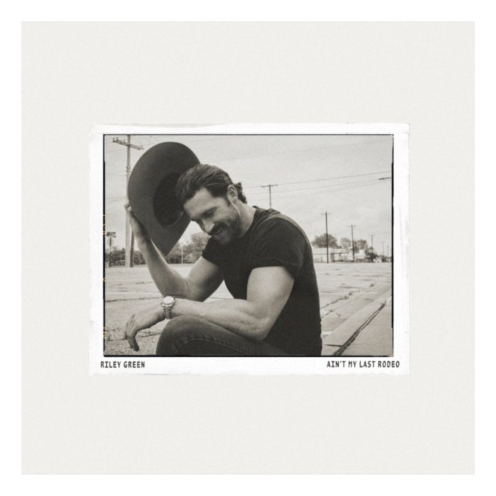Ain'T My Last Rodeo - Riley Green
