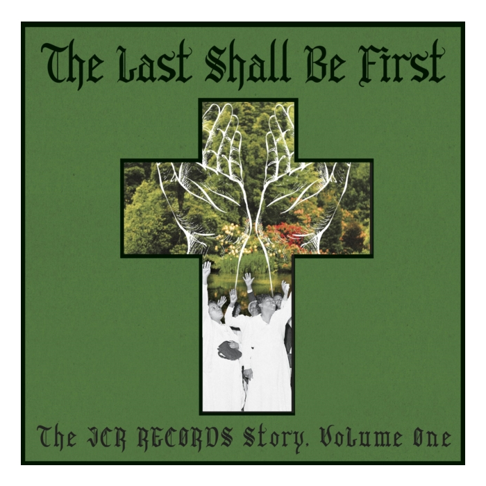 VARIOUS ARTISTS - LAST SHALL BE FIRST: THE JCR RECORDS STORY. VOLUME 1