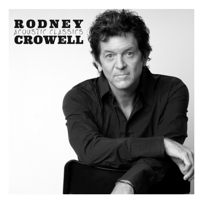 Rodney Crowell - Acoustic Classics