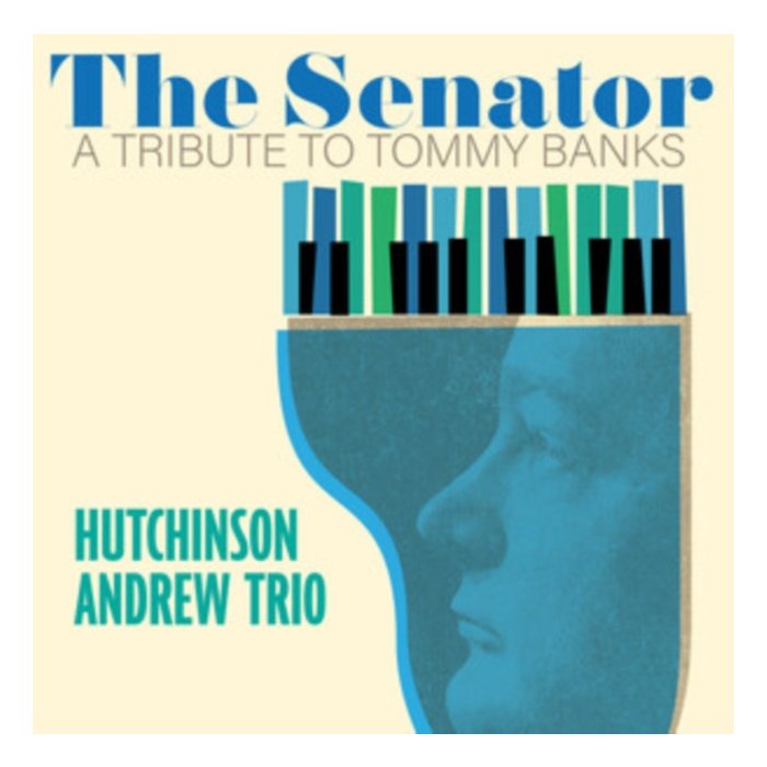 Senator: A Tribute To Tommy Banks - Hutchinson Andrew Trio
