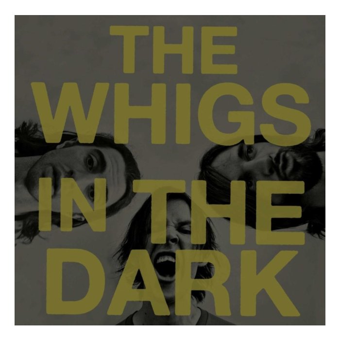 WHIGS - IN DARK
