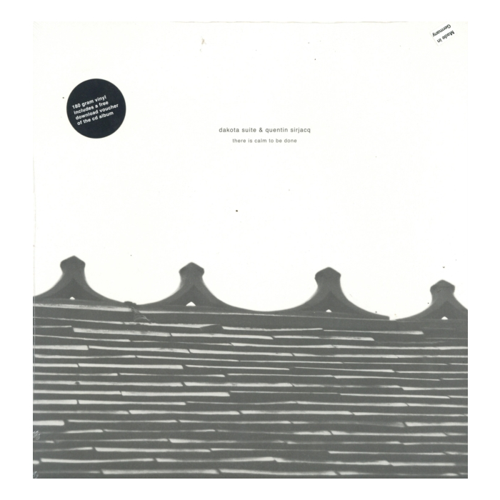 DAKOTA SUITE / QUENTIN SIRJACQ - THERE IS CALM TO BE DONE