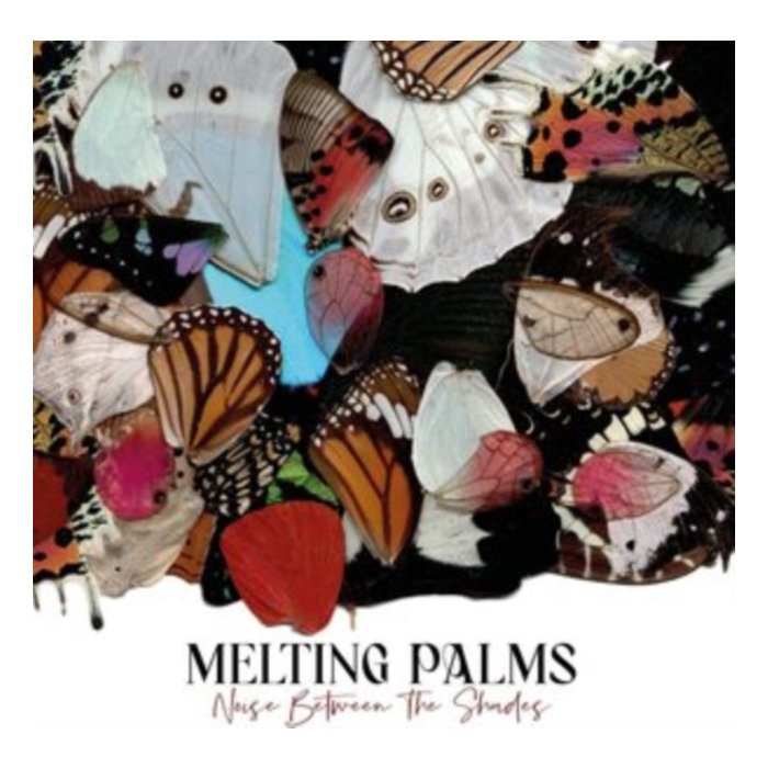 MELTING PALMS - NOISE BETWEEN THE SHADES