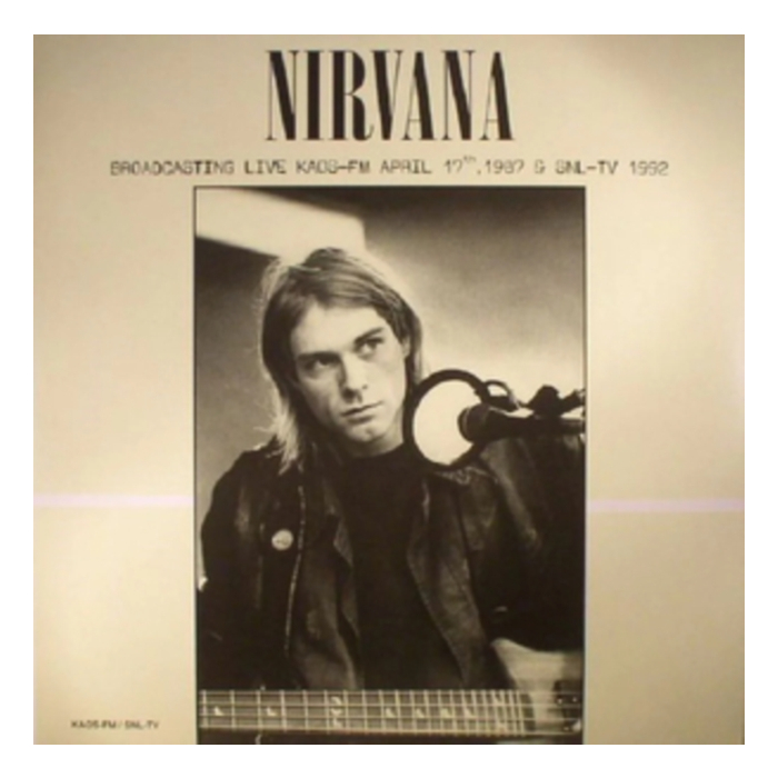 NIRVANA - BROADCASTING LIVE KAOS-FM APRIL 17TH 1987 & SNL-TV 1992