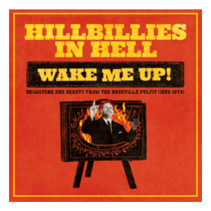 VARIOUS ARTISTS - HILLBILLIES IN HELL: WAKE ME UP! BRIMSTONE & BEAUTY FROM THE NASHVILLE PULPIT (1952-1974)