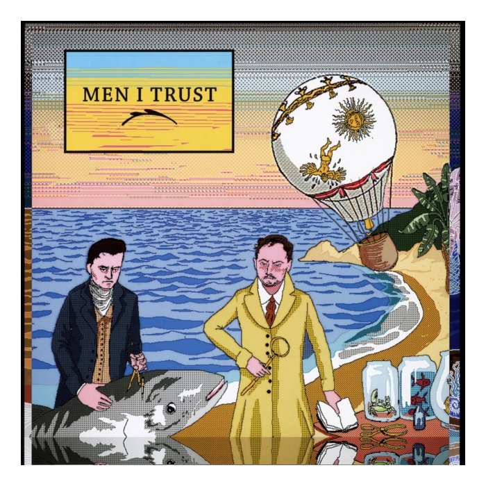 MEN I TRUST - MEN I TRUST
