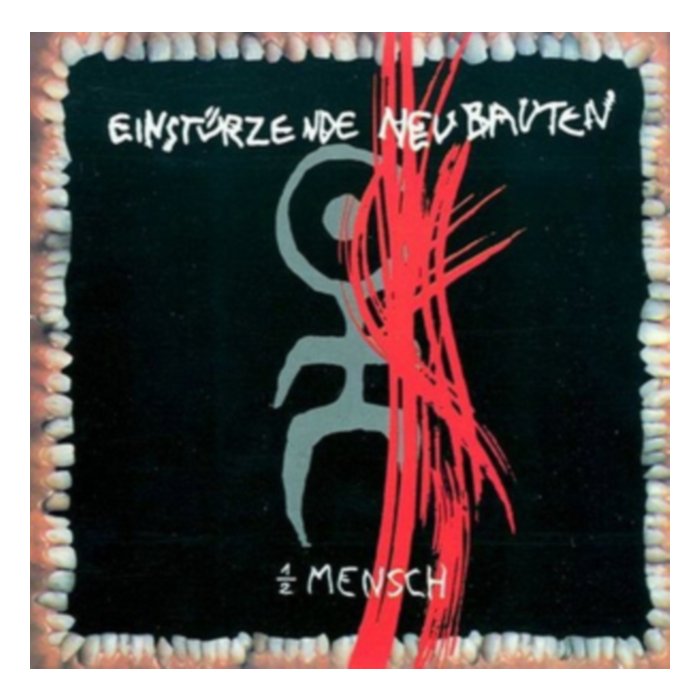 1/2 Mensch - Einstuerzende Neubauten