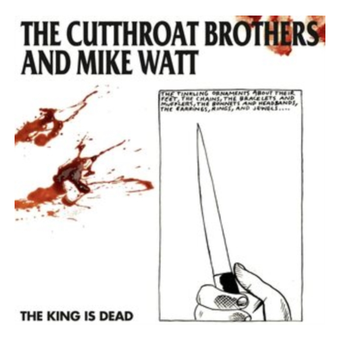 CUTTHROAT BROTHERS; MIKE WATT - KING IS DEAD