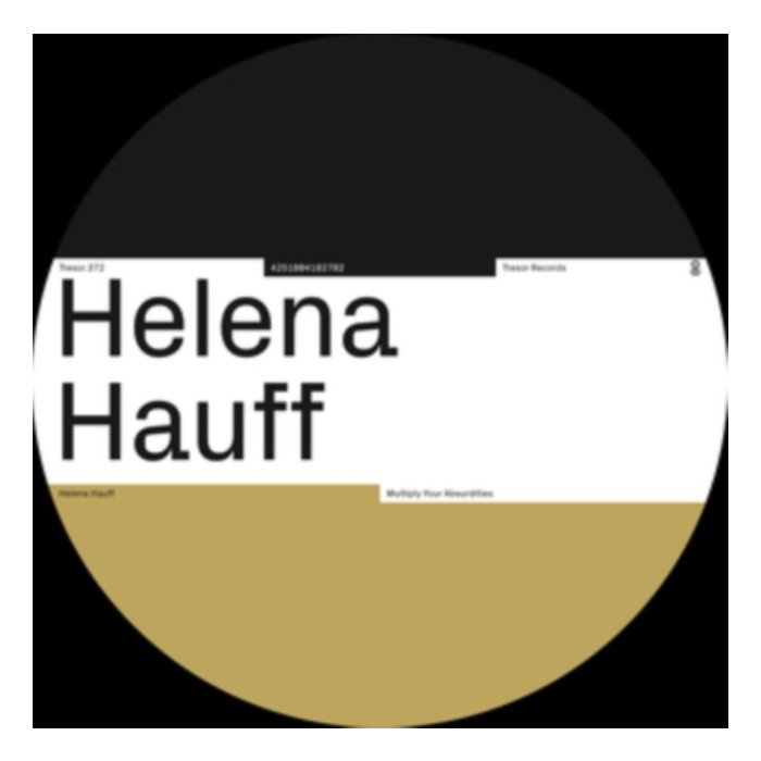 Multiply Your Absurdities - Helena Hauff