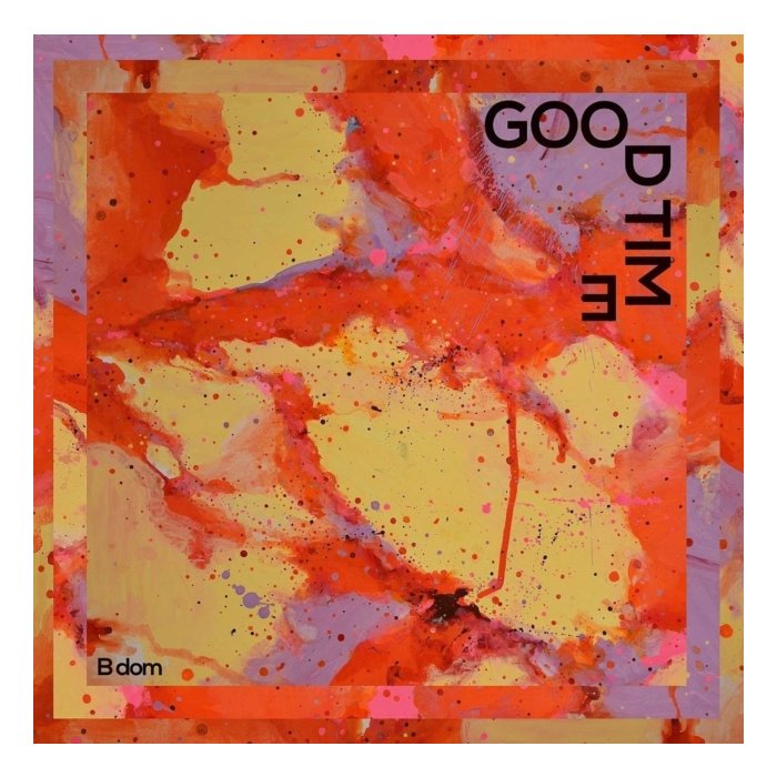 B DOM - GOOD TIME