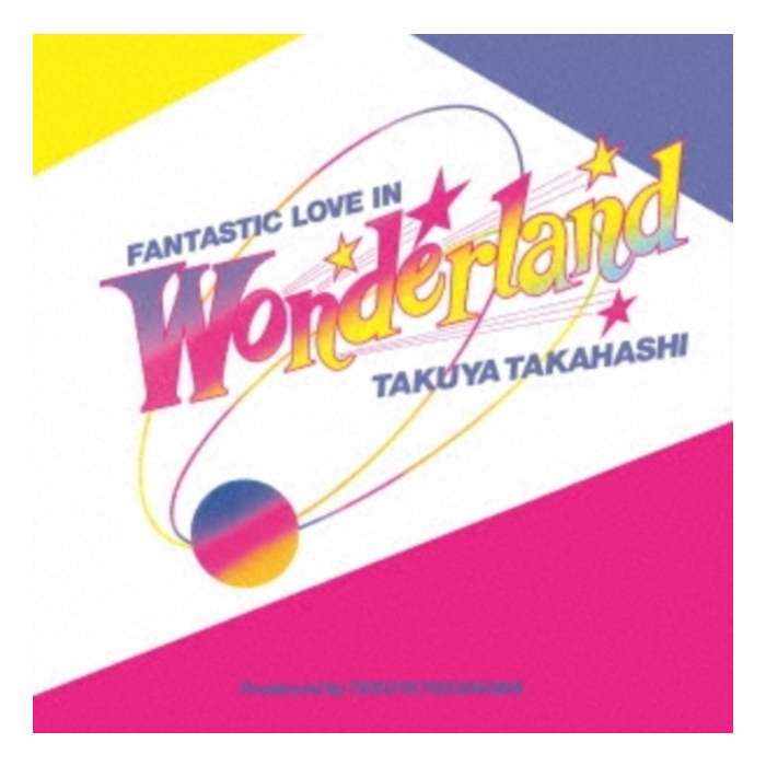TAKAHASHI TAKUYA - FANTASTIC LOVE IN WONDERLAND