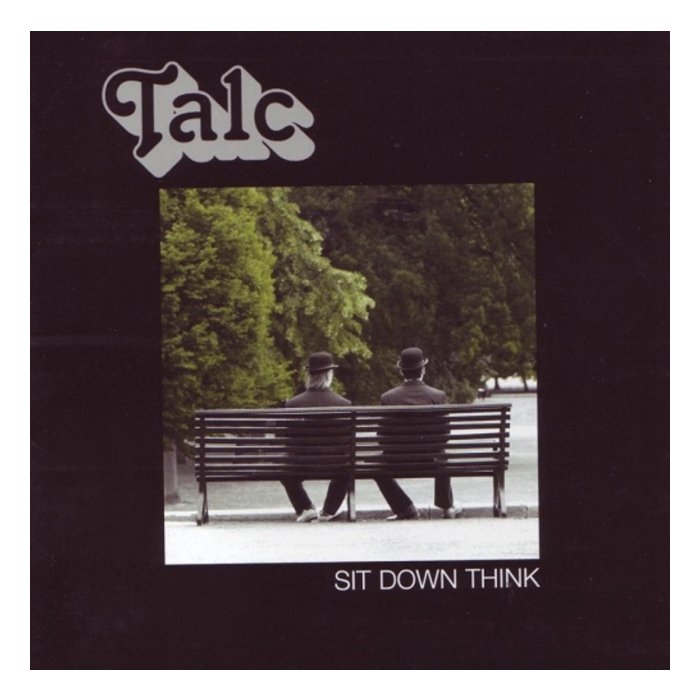 TALC - SIT DOWN THINK