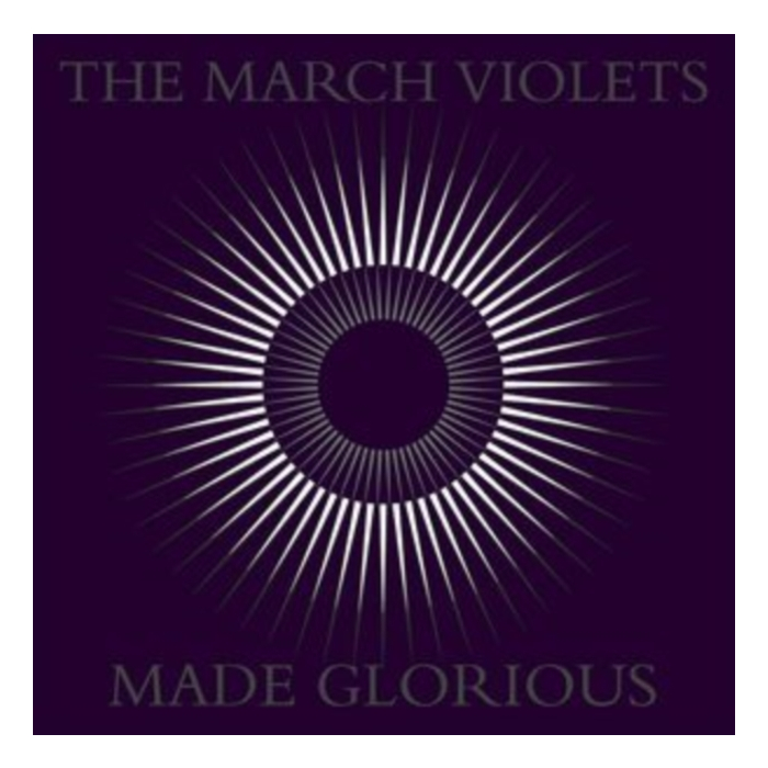 MARCH VIOLETS - MADE GLORIOUS