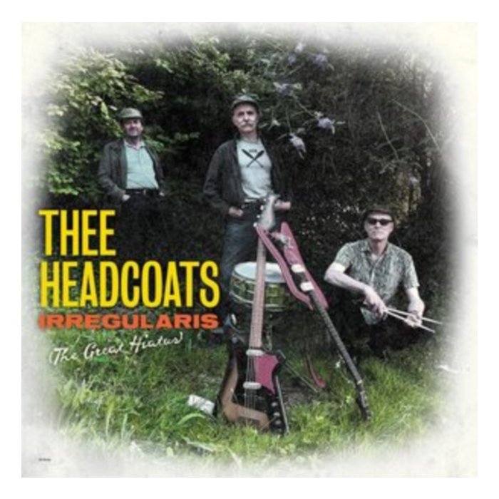 THEE HEADCOATS - IRREGULARIS: THE GREAT HIATUS